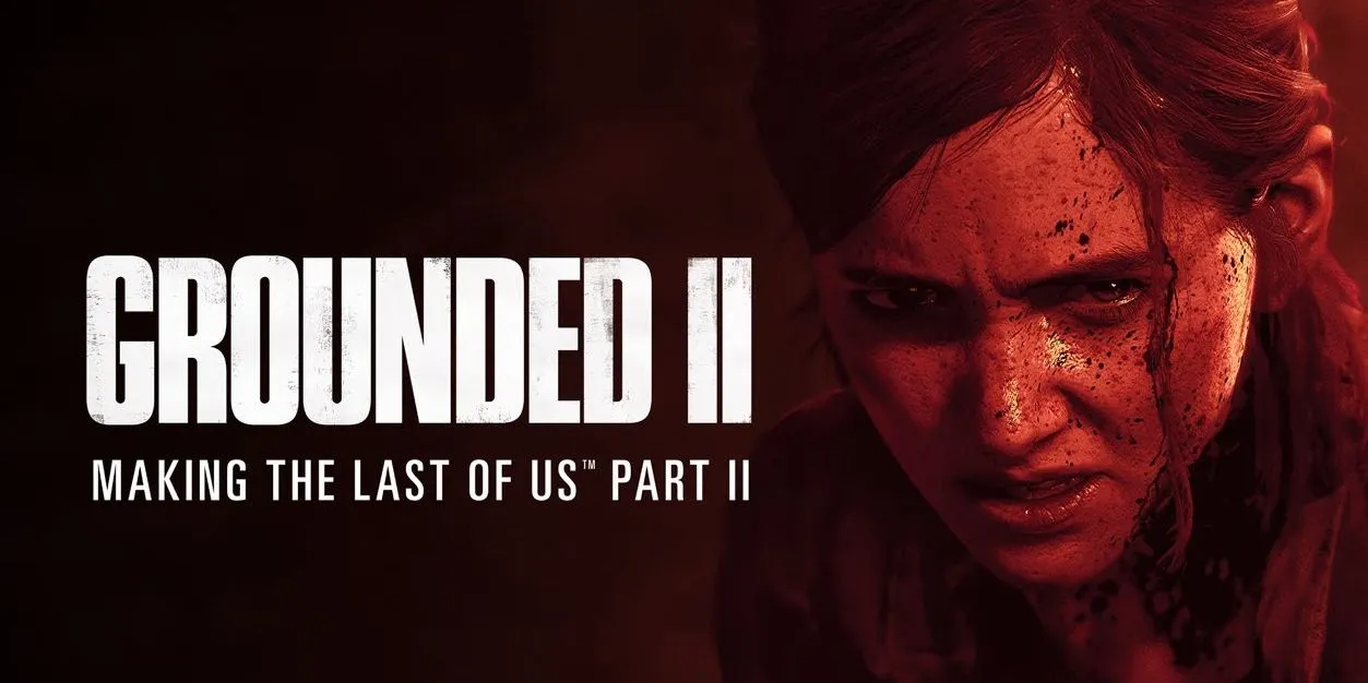 Grounded II: Dokumentation zu The Last of Us Part II veröffentlicht Heropic